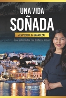 Una Vida So�ada, �Es Posible La Grandeza?: Una gu�a pr�ctica para dise�ar tu destino 6125045218 Book Cover