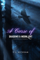 A Curse of Shadows & Moonlight: A Dark Romantasy (Witches of Belladorn) B0GHJY493R Book Cover