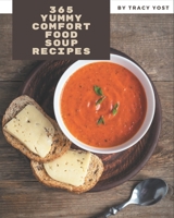 365 Yummy Comfort Food Soup Recipes: Happiness is When You Have a Yummy Comfort Food Soup Cookbook! B08PJQ3CBC Book Cover