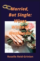 Married, But Single; Wives Without Husbands 164969928X Book Cover