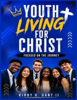 YOUTH LIVING FOR CHRIST: Focused On The Journey B0H8Y1WP4V Book Cover