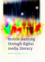 Mobile Learning Through Digital Media Literacy 1433128942 Book Cover