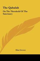 The Qabalah: On the Threshold of the Sanctuary 1425317251 Book Cover