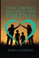 What Children Need from Their Parents 1916125611 Book Cover