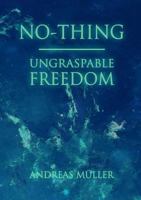 No-thing - ungraspable freedom 3839152925 Book Cover