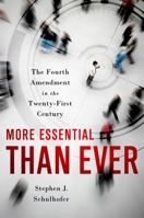 More Essential than Ever: The Fourth Amendment in the Twenty First Century 0195392124 Book Cover