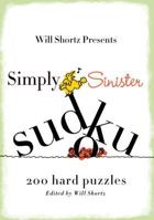 Will Shortz Presents Simply Sinister Sudoku: 200 Hard Puzzles 0312541635 Book Cover
