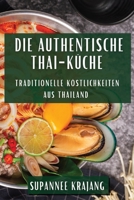 Die Authentische Thai-Küche: Traditionelle Köstlichkeiten aus Thailand (German Edition) 1835591825 Book Cover