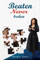 Beaten Never Broken (Purpose Volume 1) 1662889046 Book Cover