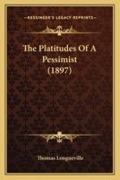The Platitudes of a Pessimist... 1120337704 Book Cover