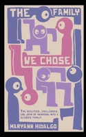 The Family We Chose: The realities, challenges, and joys of marrying into a blended family. B0HCJ5VYVS Book Cover