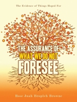 The Assurance of What We Do Not Foresee: The Evidence of Things Hoped For 166575561X Book Cover