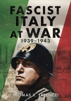 Fascist Italy at War: 1939-1943 1781559155 Book Cover