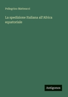 La spedizione Italiana all'Africa equatoriale 3388786569 Book Cover