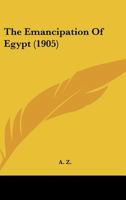 The Emancipation Of Egypt 1437284140 Book Cover