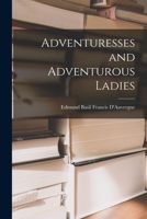Adventuresses and Adventurous Ladies 101511945X Book Cover