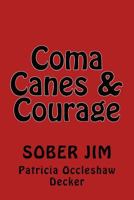 Coma, Courage & Canes: Sober Jim 1975992075 Book Cover