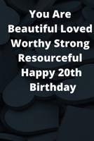 You Are Beautiful Loved Worthy Strong Resourceful Happy 29th Birthday: this Journel is a Perfect Gift For 29 Years Old Boys & Girls 1650467567 Book Cover