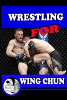WRESTLING for WING CHUN B08HS5K2FB Book Cover