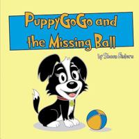 PuppyGoGo and the Missing Ball 1985892332 Book Cover