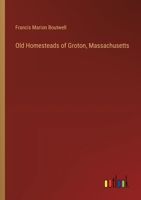 Old homesteads of Groton, Massachusetts 1241355371 Book Cover
