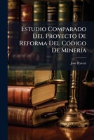 Estudio Comparado Del Proyecto De Reforma Del Código De Minería 1147971749 Book Cover