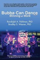Bubba Can Dance: Winning At Work 1499258313 Book Cover