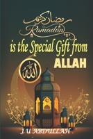 Ramadan is the Special Gift from Allah: This book will show any Muslim to Fasting Worship Based on the Quran and Sunnah B0DYZ526ZJ Book Cover