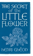 The Secret of the Little Flower 1621388603 Book Cover