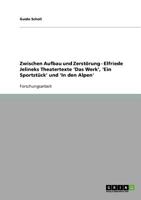 Zwischen Aufbau und Zerst�rung - Elfriede Jelineks Theatertexte 'Das Werk', 'Ein Sportst�ck' und 'In den Alpen' 3638704564 Book Cover