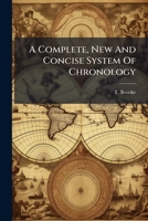 A Complete, New And Concise System Of Chronology 1245008250 Book Cover