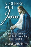 A Journey with Jesus: Biblical Reflections on God, Faith, Ministry, and Tradition 197725750X Book Cover