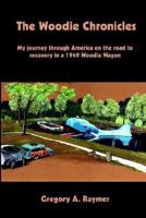 The Woodie Chronicles: My journey through America on the road to recovery in a 1949 Woodie Wagon 1410759156 Book Cover