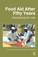 Food Aid After Fifty Years Recasting Its Role (Priorities in Development Economics) 0415701252 Book Cover