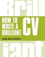 How to Write a Brilliant CV: What employers want to see and how to write it 1292015373 Book Cover