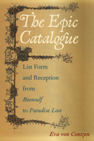 The Epic Catalogue: List Form and Reception from Beowulf to Paradise Lost (Interventions: New Studies in Medieval Culture) 0814216188 Book Cover