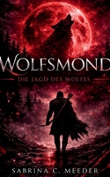 Wolfsmond: Die Jagd des Wolfes (German Edition) 3695189568 Book Cover
