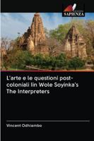 L'arte e le questioni post-coloniali Iin Wole Soyinka's The Interpreters 6202833920 Book Cover