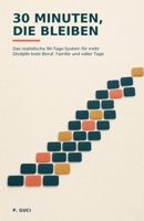 30 Minuten, die bleiben: Das realistische 90-Tage-System für mehr Disziplin trotz Beruf, Familie und voller Tage (German Edition) B0H9GYYVHQ Book Cover