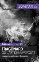 Fragonard ou l'art de la frivolité: Les dernières heures du rococo 2806258456 Book Cover