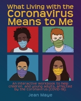 What Living with the Coronavirus Means to Me 1838235620 Book Cover