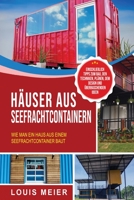 H�user aus Seefrachtcontainern: Wie man ein Haus aus einem Seefrachtcontainer baut - einschlie�lich Tipps zum Bau, den Techniken, Pl�nen, dem Design und �berraschenden Ideen 1637161298 Book Cover