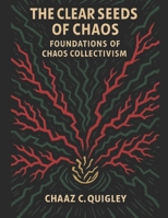 The Clear Seeds of Chaos: Foundations of Chaos Collectivism B0DSQX28VM Book Cover