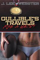 Gullible's Travels: Raw & Uncut 1457544369 Book Cover