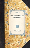Friendly Sketches in America 1358092265 Book Cover