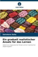 Ein graduell realistischer Ansatz für das Lernen 6205804204 Book Cover