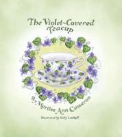 The Violet-Covered Teacup 1452578109 Book Cover