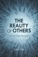 The Reality of Others: Is Hell Other People? 1538193493 Book Cover