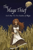 The Mage Thief: Book One: The Five Realms of Magic B0H8R8Q58Y Book Cover