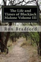 The Life and Times of Blackjack Malone Volume III: 1492958425 Book Cover